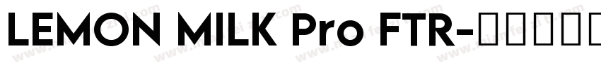 LEMON MILK Pro FTR字体转换
